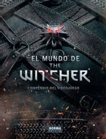 EL MUNDO DE THE WITCHER. Compendio del videojuego