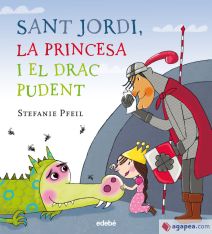 SANT JORDI, LA PRINCESA I EL DRAC PUDENT (Edició en català)